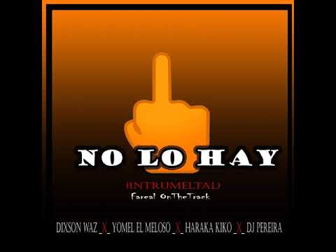 (Instrumental) Dixson Waz _x_ Yomel El Meloso _x_ Haraka Kiko _x_ Dj Pereira - No Lo Hay.mp3