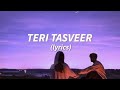 TERI TASVEER - BAYAAN (lyrics)
