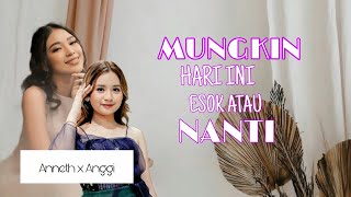 Download lagu Anggi x Anneth - Mungkin Hari Ini Esok Atau Nanti (Lirik) mp3