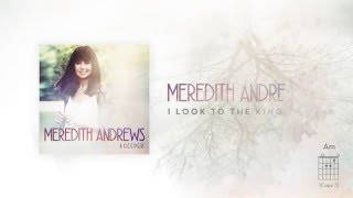 Meredith Andrews - I Look To the King [Official Lyric Video] w/ chords