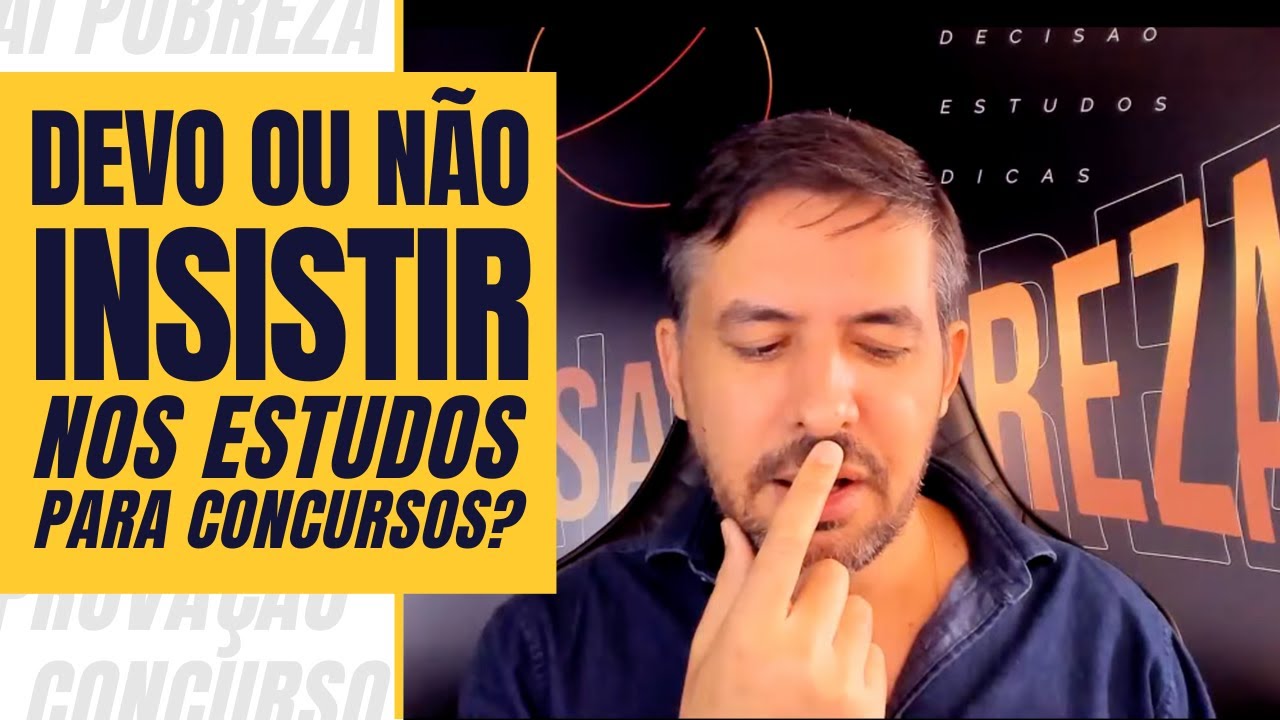 Quando saber se DEVO ou não INSISTIR nos estudos para concursos?