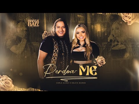 Carla Alves e Kelvis Duran - Perdoa-me (Brega Raíz)