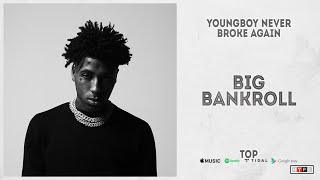 YoungBoy Never Broke Again - &quot;Big Bankroll&quot; (Top)