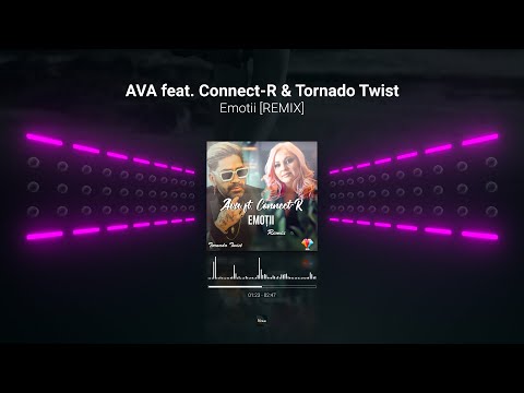 AVA - Emotii (feat. Connect-R & Tornado Twist) [Remix]