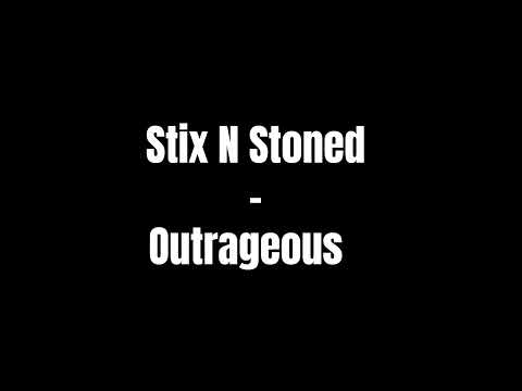 Stix N Stoned  - Outrageous