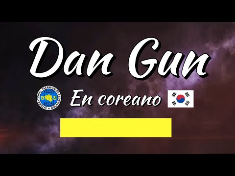 Dan Gun / Forma cinturón Amarillo / Taekwondo ITF / Tul recitado en coreano Aprende la Terminología