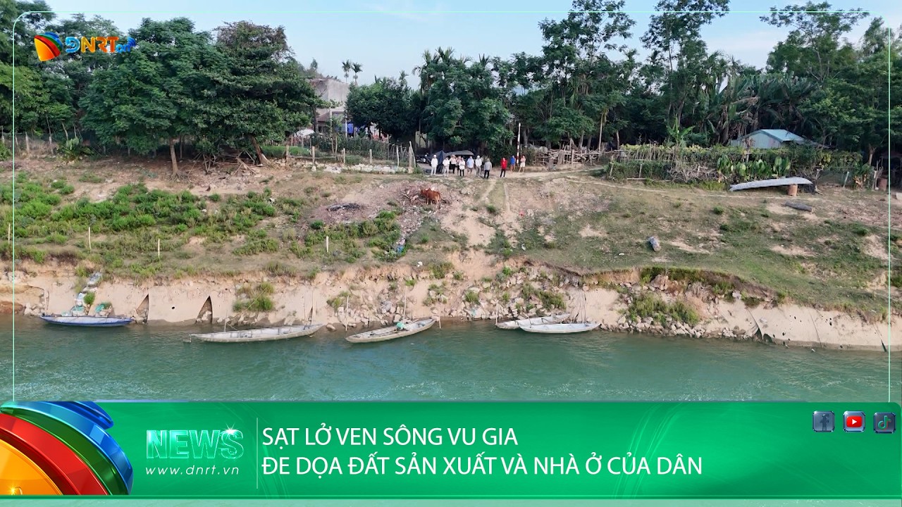 SẠT LỞ VEN SÔNG VU GIA ĐE DỌA ĐẤT SẢN XUẤT VÀ NHÀ Ở CỦA DÂN