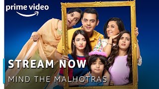 Stream Now : Mind The Malhotras | Cyrus Sahuka, Mini Mathur, Ali Fazal | Amazon Prime Original