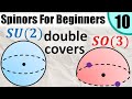 Spinors for Beginners 10: SU(2) double covers SO(3)     [ SL(2,C) double covers SO+(1,3) ]