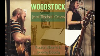 Woodstock- Joni Mitchell cover- Performed Live by Kayla Williams &amp; Jeremy Doody