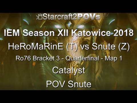 SC2 LotV - IEM XII Katowice 2018 - HeRoMaRinE vs Snute - Ro76 B3 QF - Map 1 - Catalyst - Snute