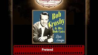 Bob Crosby – Pretend