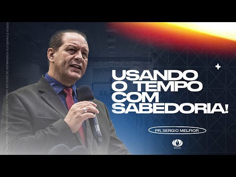 🔴Pregação IEADJO | Pr. Sérgio Melfior | Usando o tempo com sabedoria