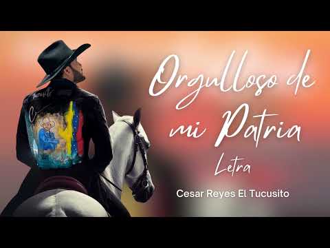 Cesar Reyes (El Tucusito) - Orgulloso de mi Patria LETRA