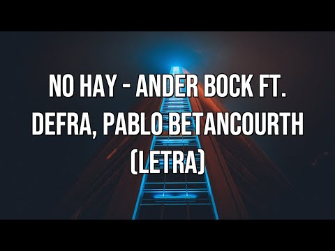 No Hay - Ander Bock ft. Defra, Pablo Betancourth (Letra)