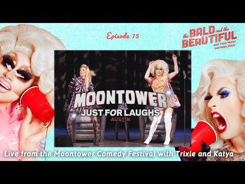 Live from the Moontower Comedy Festival with Trixie and Katya | The Bald and the Beautiful