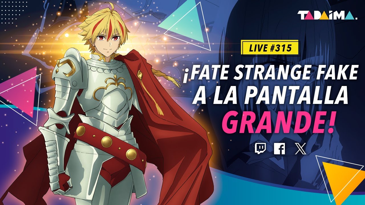 Tadaima LIVE 315 | ¡Fate strange Fake llega a cines en México!