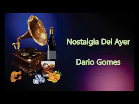 LETRA - Nostalgia Del Ayer - Dario Gomes