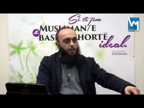 Kënd duhet ta zgjedhim per bashkëshortë/e - Hoxhë Eroll Nesimi