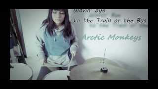 Wavin&#39; Bye To The Train Or The Bus - Arctic Monkeys Drum cover