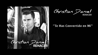 Te Has Convertido En Mi - Christian Daniel (lyrics)