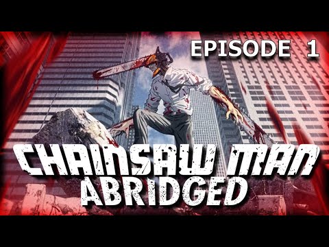 Chainsaw Man Abridged: Episode 1