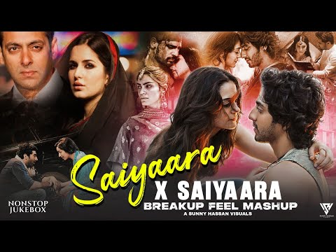 Saiyaara X Saiyaara (Breakup Mashup) Faheem Abdullah X Arijit Singh | Nonstop Jukebox | Sunny Hassan