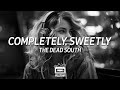 The Dead South - Completely, Sweetly (Lyrics)