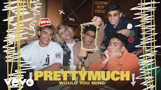 PRETTYMUCH - Would You Mind (Audio)