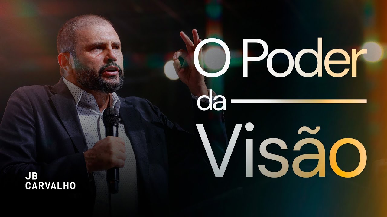 O Poder da Visão | JB Carvalho
