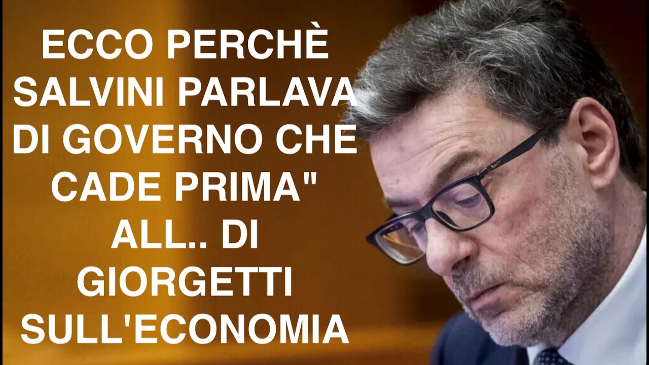 ECCO PERCHÈ SALVINI PARLAVA DI GOVERNO CHE CADE PRIMA" ALL.. DI GIORGETTI SULL'ECONOMIA