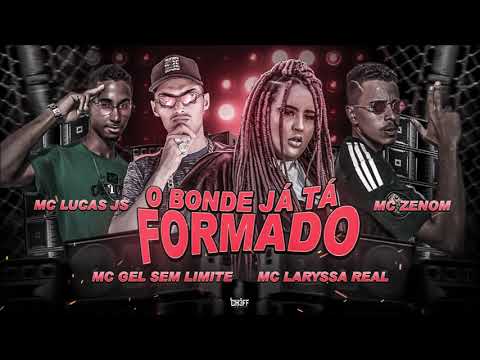GEL SEM LIMITE, MC ZENON, LUCAS JS E LARYSSA REAL - O BONDE JÁ TÁ FORMADO - REMIX BREGA FUNK