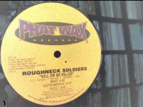 Roughneck Soldiers - Kill Or Be Killed