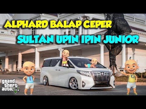 ISTANA Sultan Upin Ipin JUNIOR & MODIF ALPHARD BALAP CEPER KEREN - GTA V Sultan Upin Ipin Terbaru