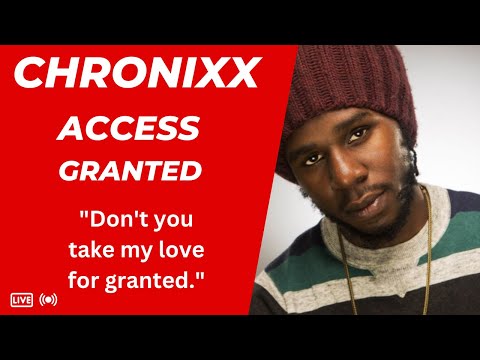 CHRONIXX - ACCESS GRANTED (DON'T TAKE MY LOVE FOR GRANTED)