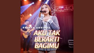 Download lagu Aku Tak Berarti Bagimu mp3