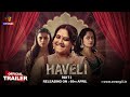 Haveli | Part - 02 | Official Trailer | Atrangii Presents | Releasing On : 05th April | Atrangii App