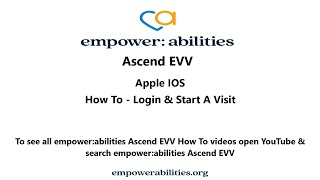 empower:abilities - Ascend EVV How To Login & Start A Visit - Apple IOS