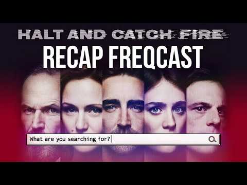 Halt and Catch Fire ReCap FREQCast: Season 4 Episode 1-3