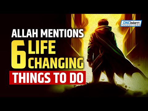ALLAH MENTIONS 6 LIFE CHANGING THINGS TO DO