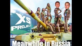 XS Project - Meanwhile in Russia (Take me to Russia)