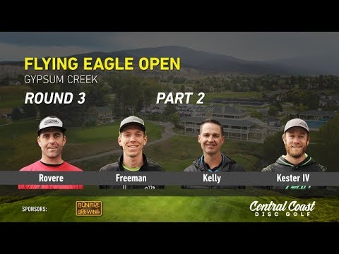 2017 Flying Eagle Open Round 3 Part 2 (Rovere, Freeman, Kelly, Kester IV)