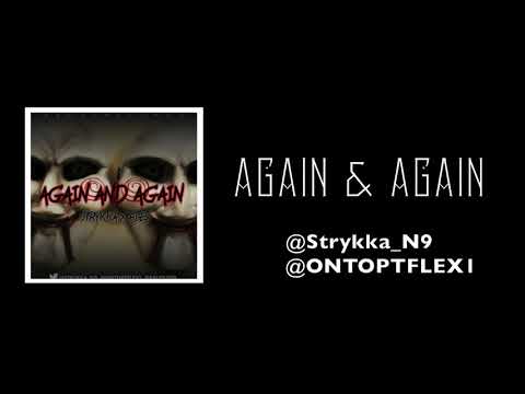 Strykka x Ontopflex1  - Again & Again [Prod. @KBusyOTB]