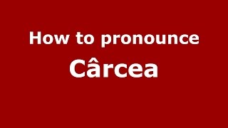 How to pronounce Cârcea