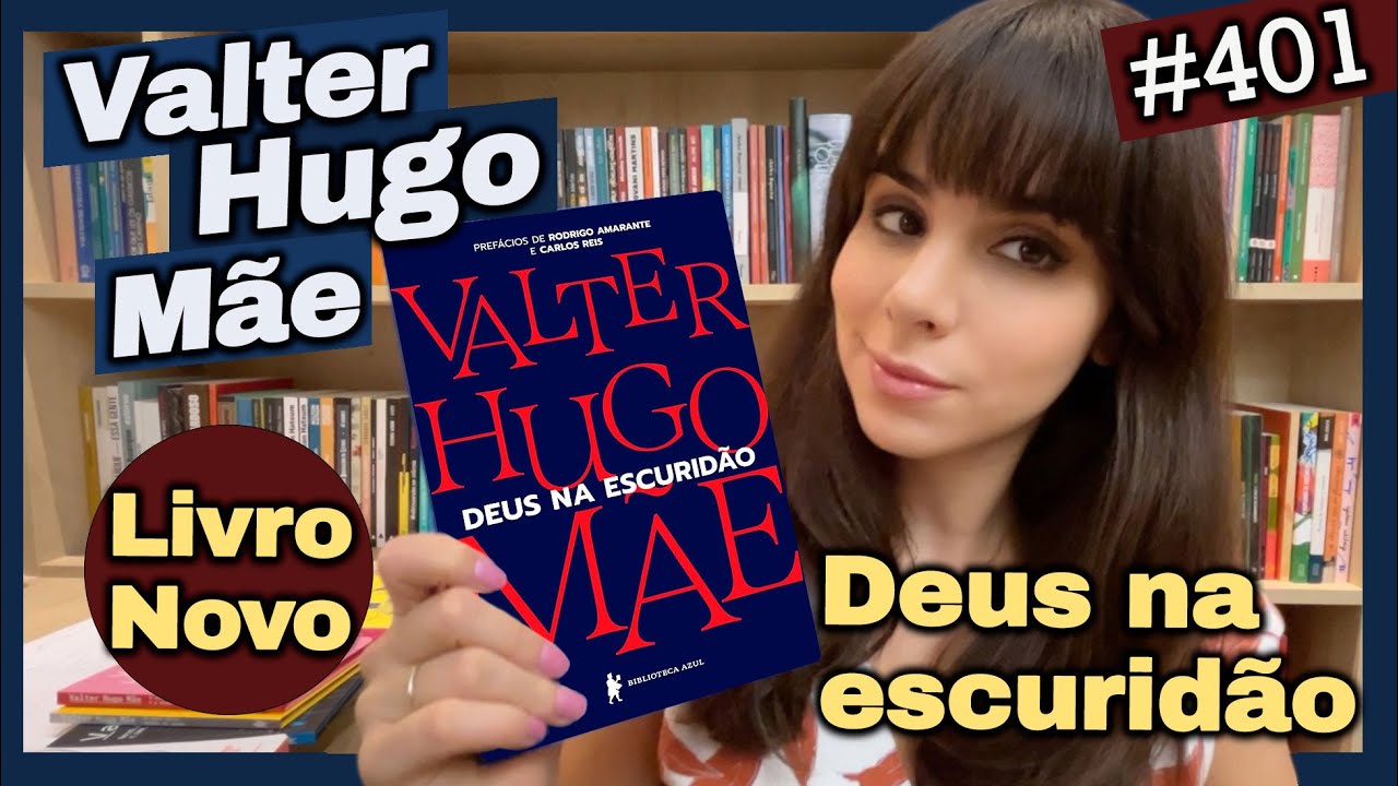 DEUS NA ESCURIDÃO, DE VALTER HUGO MÃE (#401)