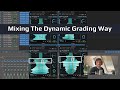 Video 1: Mixing The Dynamic Grading Way