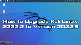 How to Upgrade Kali Linux 2022.2 to Version 2022.3 | SYSNETTECH Solutions