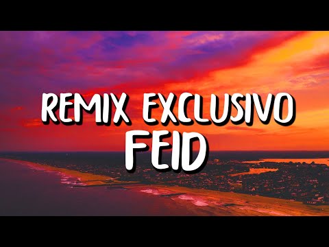Feid - Remix Exclusivo (Letra/Lyrics)