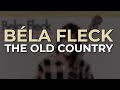 Béla Fleck - The Old Country (Official Audio)