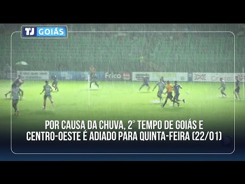 POR CAUSA DA CHUVA, 2° TEMPO DE GOIÁS E CENTRO-OESTE É ADIADO PARA QUINTA (22) | GOIANÃO